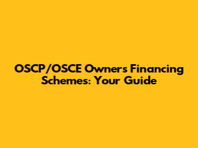 OSCP/OSCE Owners Financing Schemes: Your Guide