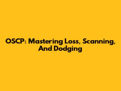OSCP: Mastering Loss, Scanning, And Dodging