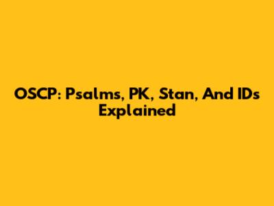 OSCP: Psalms, PK, Stan, And IDs Explained
