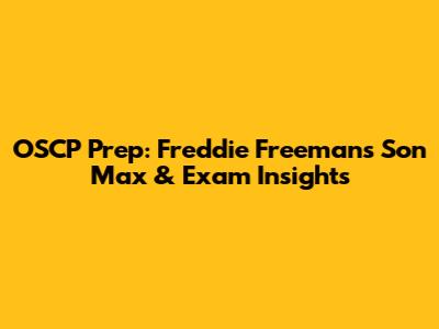 OSCP Prep: Freddie Freeman's Son Max & Exam Insights