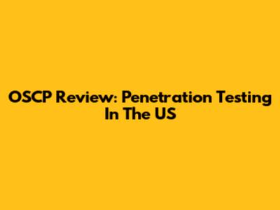 OSCP Review: Penetration Testing In The US