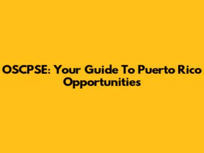 OSCPSE: Your Guide To Puerto Rico Opportunities