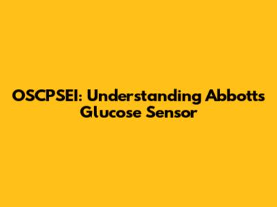 OSCPSEI: Understanding Abbott's Glucose Sensor
