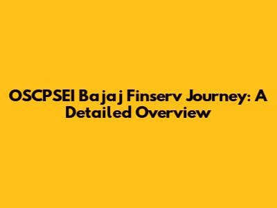 OSCPSEI Bajaj Finserv Journey: A Detailed Overview