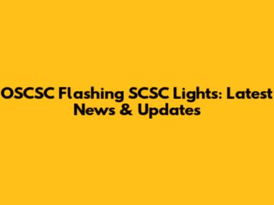OSCSC Flashing SCSC Lights: Latest News & Updates