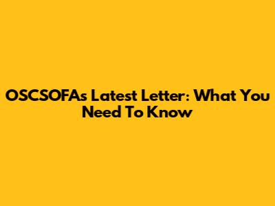 OSCSOFA's Latest Letter: What You Need To Know