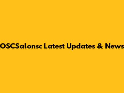 OSCSalonsc Latest Updates & News