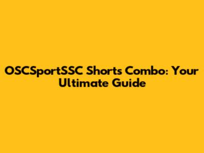 OSCSportSSC Shorts Combo: Your Ultimate Guide