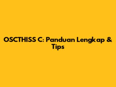 OSCTHISS C: Panduan Lengkap & Tips
