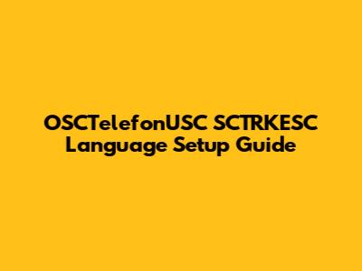 OSCTelefonUSC SCTRKESC Language Setup Guide
