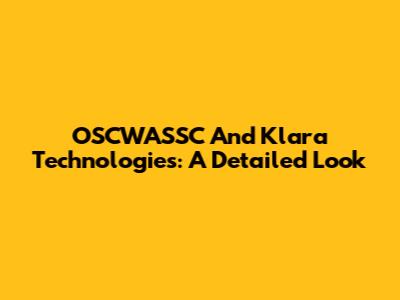 OSCWASSC And Klara Technologies: A Detailed Look