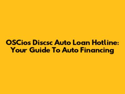 OSCios Discsc Auto Loan Hotline: Your Guide To Auto Financing
