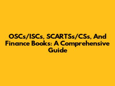 OSCs/ISCs, SCARTSs/CSs, And Finance Books: A Comprehensive Guide