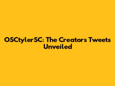 OSCtylerSC: The Creator's Tweets Unveiled