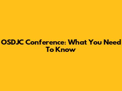 OSDJC Conference: What You Need To Know