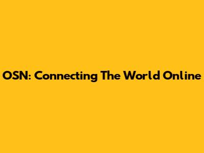 OSN: Connecting The World Online