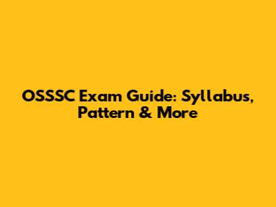 OSSSC Exam Guide: Syllabus, Pattern & More