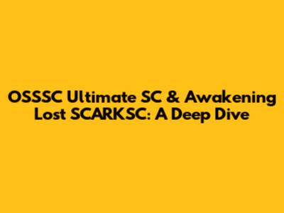 OSSSC Ultimate SC & Awakening Lost SCARKSC: A Deep Dive
