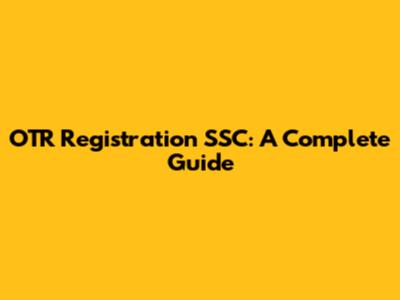 OTR Registration SSC: A Complete Guide