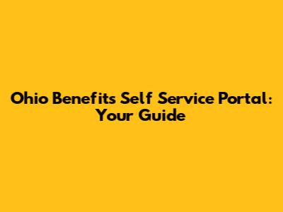 Ohio Benefits Self Service Portal: Your Guide