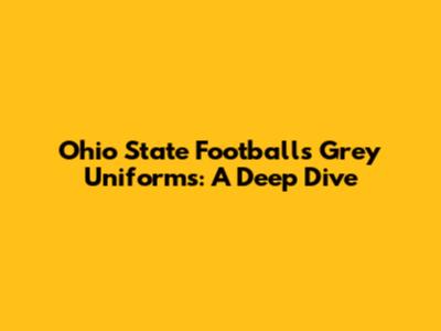 Ohio State Football's Grey Uniforms: A Deep Dive