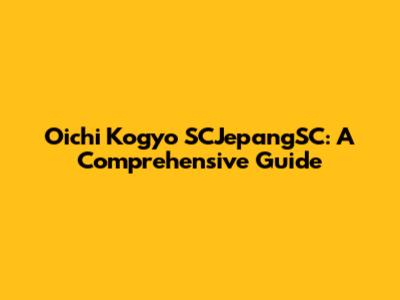 Oichi Kogyo SCJepangSC: A Comprehensive Guide