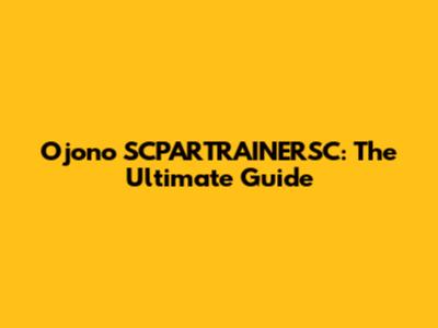 Ojono SCPARTRAINERSC: The Ultimate Guide