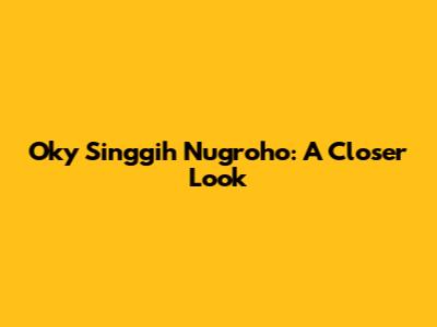Oky Singgih Nugroho: A Closer Look