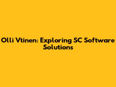 Olli Vtinen: Exploring SC Software Solutions