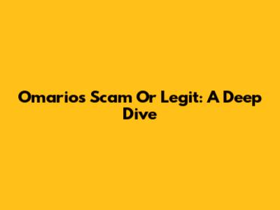 Omario's Scam Or Legit: A Deep Dive