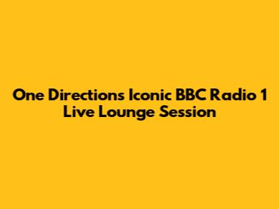 One Direction's Iconic BBC Radio 1 Live Lounge Session