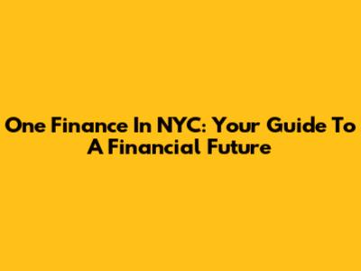 One Finance In NYC: Your Guide To A Financial Future