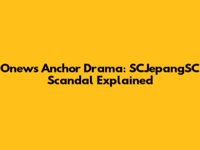 Onews Anchor Drama: SCJepangSC Scandal Explained
