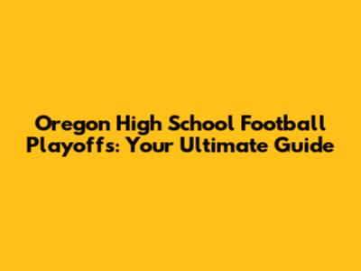 Oregon High School Football Playoffs: Your Ultimate Guide
