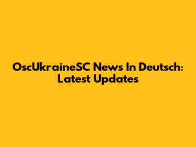 OscUkraineSC News In Deutsch: Latest Updates