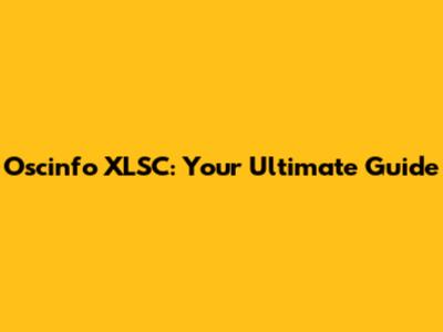 Oscinfo XLSC: Your Ultimate Guide