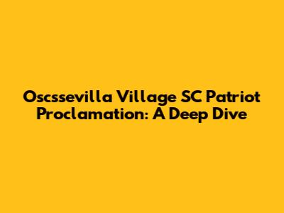 Oscssevilla Village SC Patriot Proclamation: A Deep Dive