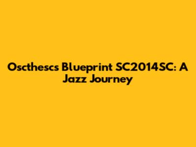 Oscthesc's Blueprint SC2014SC: A Jazz Journey