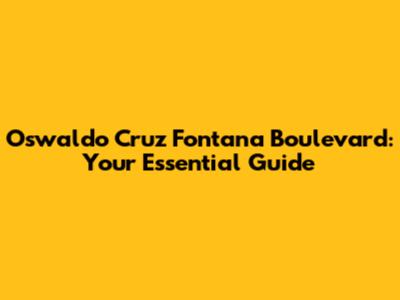 Oswaldo Cruz Fontana Boulevard: Your Essential Guide