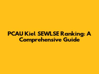 PCAU Kiel SEWLSE Ranking: A Comprehensive Guide