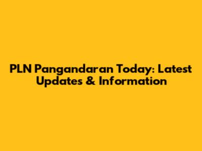PLN Pangandaran Today: Latest Updates & Information