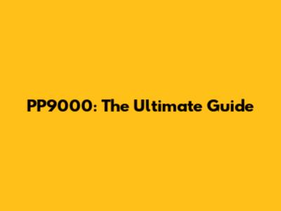 PP9000: The Ultimate Guide