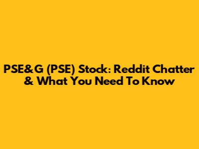 PSE&G (PSE) Stock: Reddit Chatter & What You Need To Know