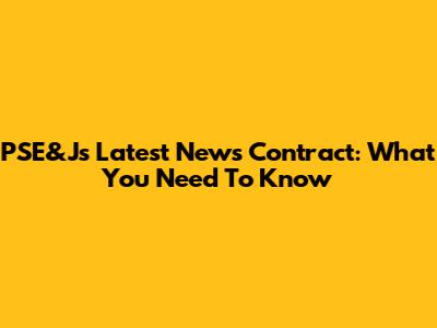 PSE&J's Latest News Contract: What You Need To Know