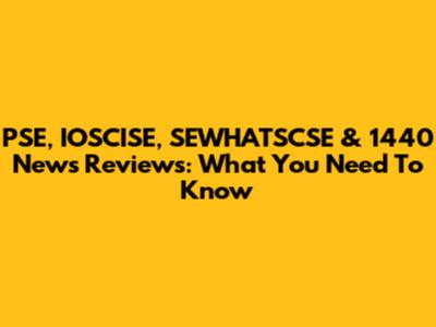 PSE, IOSCISE, SEWHATSCSE & 1440 News Reviews: What You Need To Know