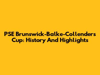 PSE Brunswick-Balke-Collender's Cup: History And Highlights