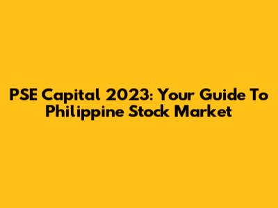 PSE Capital 2023: Your Guide To Philippine Stock Market