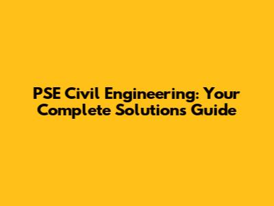 PSE Civil Engineering: Your Complete Solutions Guide