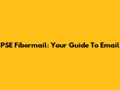 PSE Fibermail: Your Guide To Email
