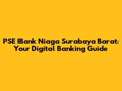 PSE IBank Niaga Surabaya Barat: Your Digital Banking Guide